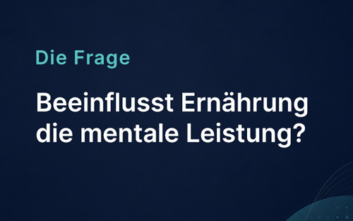 Beeinflusst Ernährung die mentale Leistung?