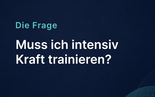 Muss ich intensiv Kraft trainieren?