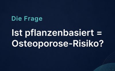 Ist pflanzenbasiert = Osteoporose-Risiko?