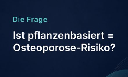 Ist pflanzenbasiert = Osteoporose-Risiko?