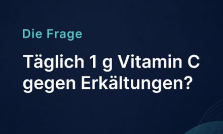 Täglich 1 g Vitamin C gegen Erkältungen?