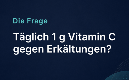 Täglich 1 g Vitamin C gegen Erkältungen?