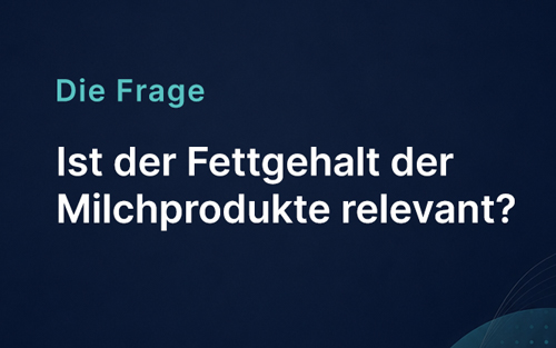 Ist der Fettgehalt der Milchprodukte relevant?