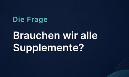 Brauchen wir alle Supplemente?