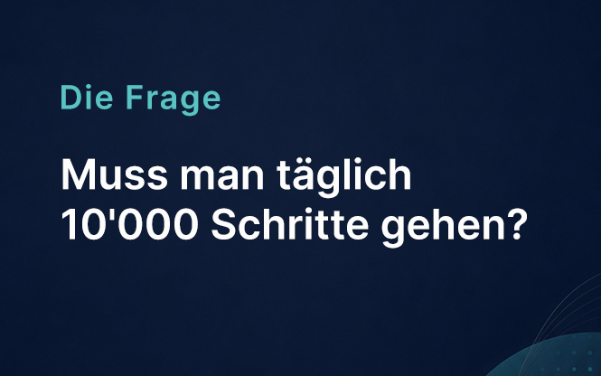Muss man täglich 10’000 Schritte gehen?