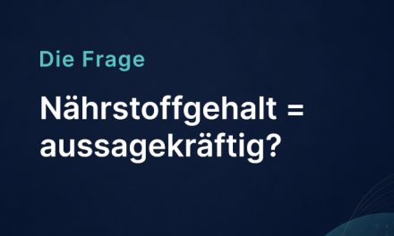 Nährstoffgehalt = aussagekräftig?